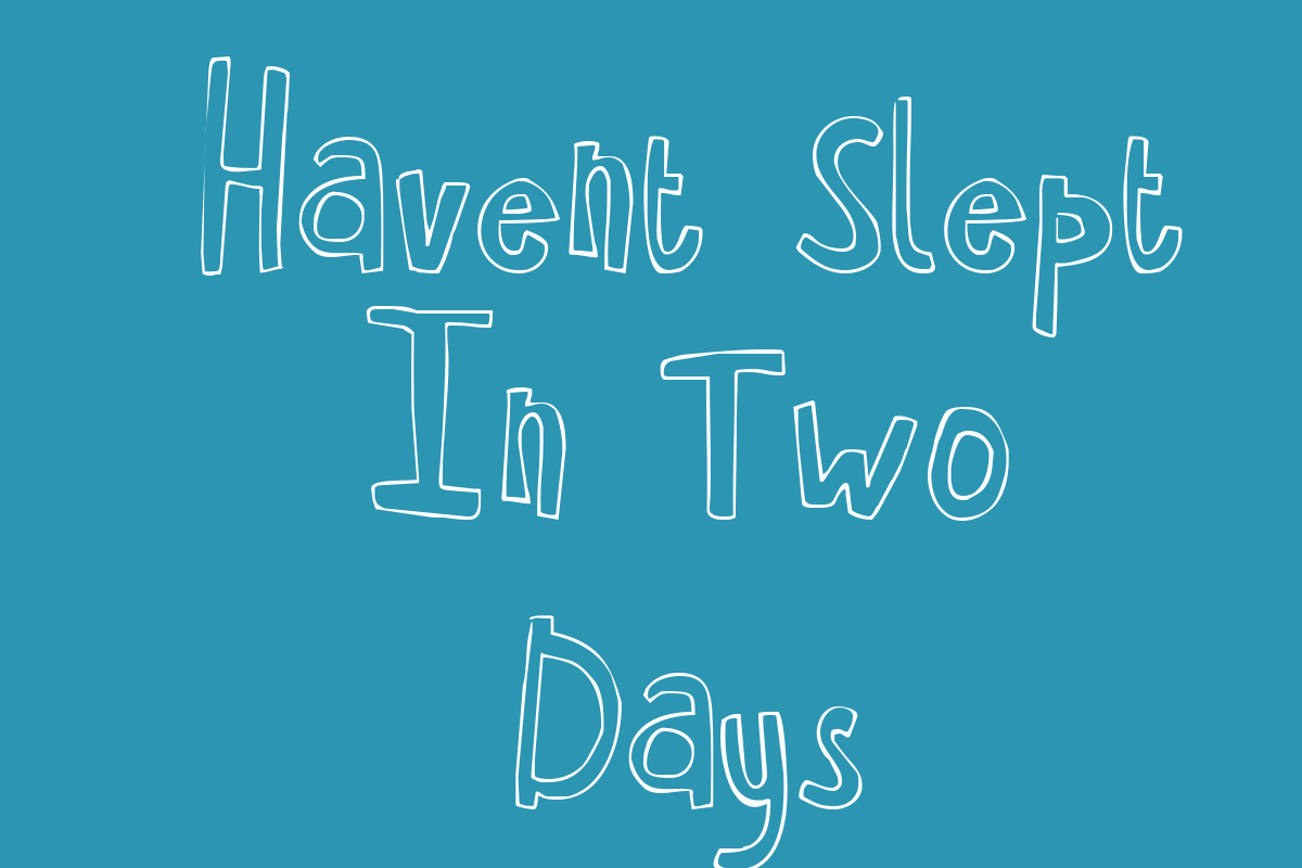 Havent Slept In Two Days Title Image